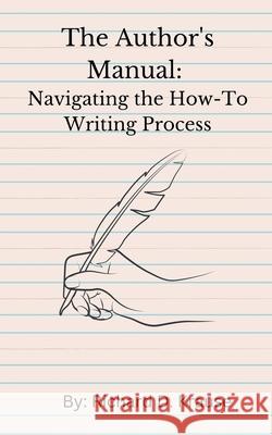 The Author's Manual: Navigating the How-To Writing Process Richard D Krause 9798223951704