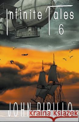 Infinite Tales 6 John Pirillo   9798223958956 John Pirillo