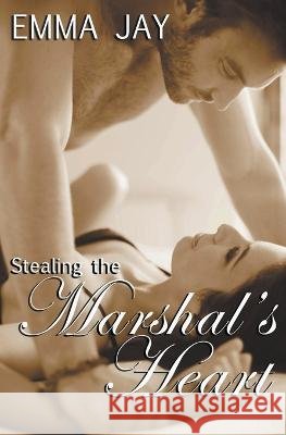 Stealing the Marshal's Heart Emma Jay   9798223961734 Emma Jay