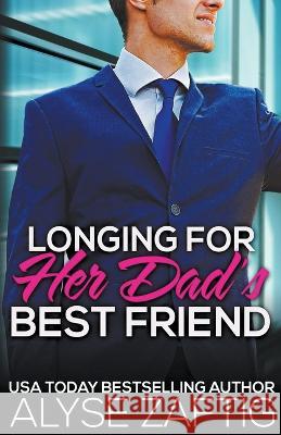 Longing for Her Dad's Best Friend Alyse Zaftig   9798223965831 Zaftig Publishing