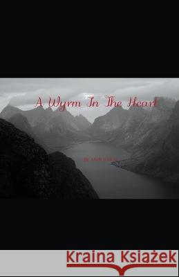A Wyrm In the Heart Matt Kirkby   9798223980438 Matt Kirkby