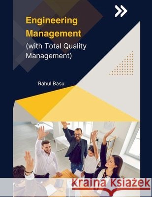 Engineering Management (with Total Quality Management) Rahul Basu 9798223987239