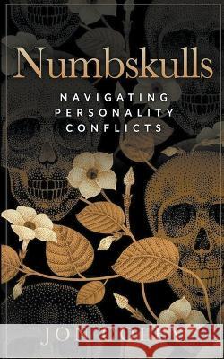 Numbskulls: Navigating Personality Conflicts Jon Coley   9798223989165 Jon Coley