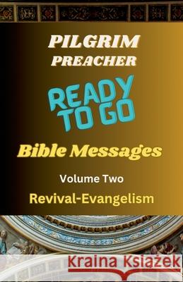 Ready to Go Bible Messages 2 Pilgrim Preacher 9798223993612