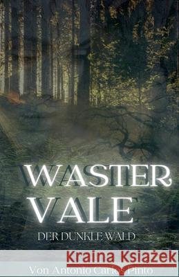 Wastervale - Der dunkle Wald Antonio Carlos Pinto 9798223999171