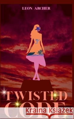 Twisted Code Leon Archer 9798224019908