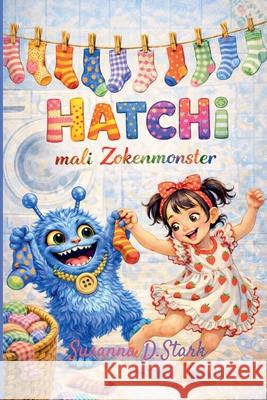 Hatchi mali Zokenmonster Susanna D Stark 9798224022212