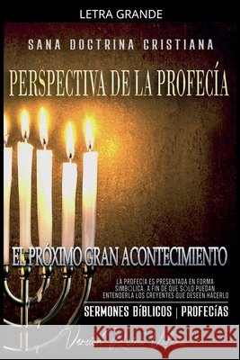 Perspectiva de la Profecía: El Próximo Gran Acontecimiento Bíblicos, Sermones 9798224028177 Seminit Publications