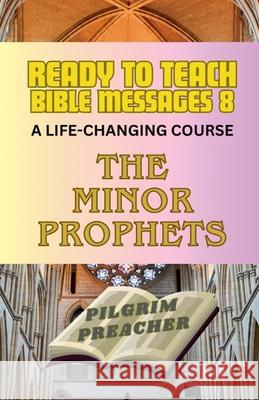 Ready to Teach Bible Messages 8 Pilgrim Preacher 9798224030057