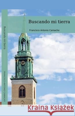 Buscando Mi Tierra Camacho Francisco Antonio 9798224045464