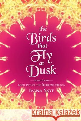 The Birds that Fly at Dusk Ivana Skye 9798224055579
