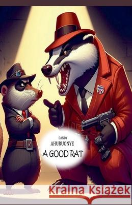 A Good Rat Dandy Ahuruonye 9798224060573