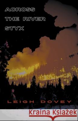 Across the River Styx Leigh Dovey 9798224069446
