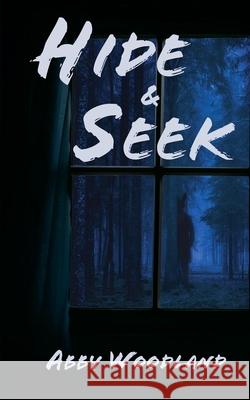 Hide and Seek Abby Woodland 9798224084067