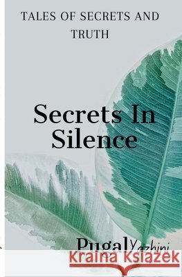 Secrets In Silence Pugal Yazhini 9798224088256