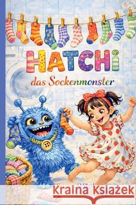 Hatchi, das Sockenmonster Susanna D Stark 9798224095452
