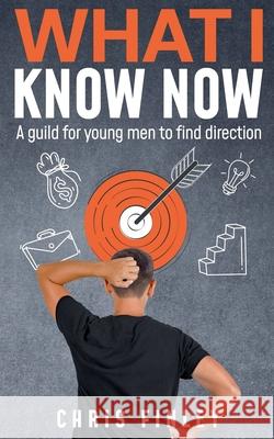 What I Know Now Chris Finley 9798224105816