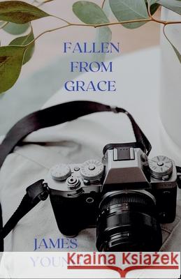 Fallen From Grace James Young 9798224113422