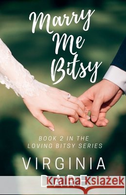 Marry Me Bitsy Virginia Dare 9798224118656