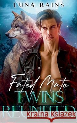 Fated Mate Twins Reunited Luna Rains 9798224120390