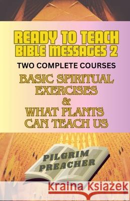 Ready to Teach Bible Messages 2 Pilgrim Preacher 9798224148141