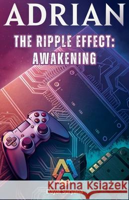 The Ripple Effect: Awakening Dayat Suryana 9798224150045