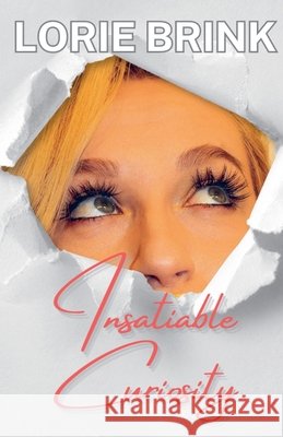 Insatiable Curiosity Brink, Lorie 9798224186617 Lorie Brink