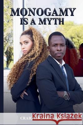 Monogamy is a myth Craig Michael Lewis 9798224191994