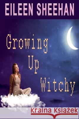 Growing Up Witchy Sheehan, Eileen 9798224194315 Earth Wise Books