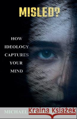 Misled? Michael Hardiman 9798224213351