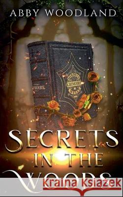Secrets in the Woods Abby Woodland 9798224215881