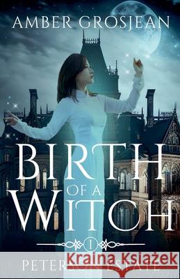 Birth of a Witch Amber Grosjean 9798224217984