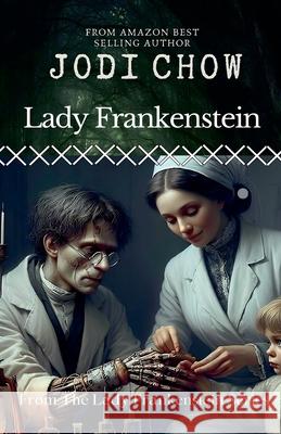 Lady Frankenstein Jodi Chow 9798224288458