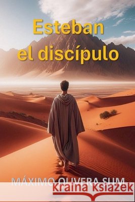 Esteban el discípulo Máximo Olivera Sum 9798224292783