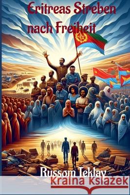 Eritreas Streben nach Freiheit Russom Teklay 9798224299737 Raesi