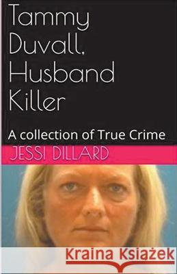 Tammy Duvall, Husband Killer Jessi Dillard 9798224307586