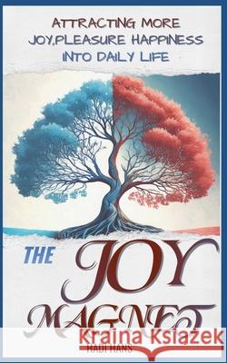 The Joy Magnet Hadi Hans 9798224325511
