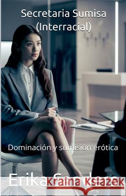 Secretaria Sumisa (Interracial) Erika Sanders 9798224344321