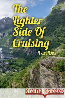 The Lighter Side Of Cruising Part One Stephen Barker 9798224344970