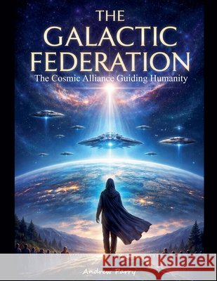 The Galactic Federation Parry, Andrew 9798224348749 Andrew Parry