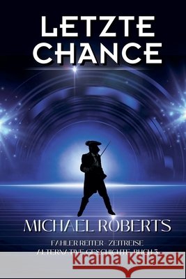 Letzte Chance Roberts, Michael 9798224357628 Sword and Thistle LLC