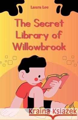 The Secret Library of Willowbrook Laura Lee 9798224371839