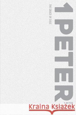 The Grace of Exile (1 Peter) Nate Holdridge 9798224376995