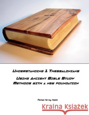 Understanding 1 Thessalonians Michael Harvey Koplitz 9798224406272