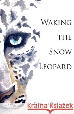 Waking the Snow Leopard Forrest E Morgan 9798224410378