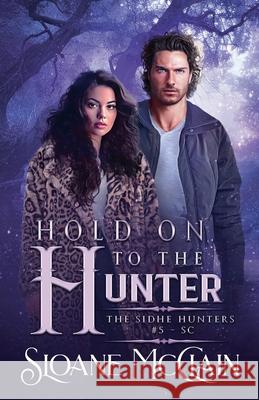 Hold On To The Hunter Sloane McClain 9798224432134