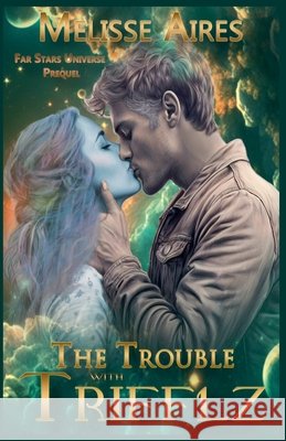The Trouble with Trifflz Melisse Aires 9798224444861