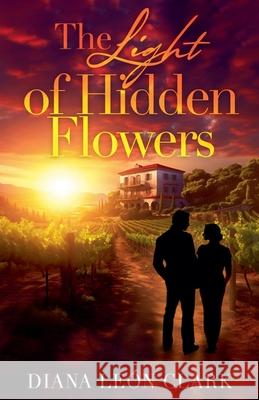 The Light of Hidden Flowers Diana Leon Clark 9798224450169
