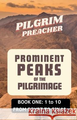 Prominent Peaks of the Pilgrimage 1 Pilgrim Preacher 9798224450435