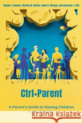 Ctrl+Parent Claude Benson, Charles Hutton, Sahm Morgan 9798224459049